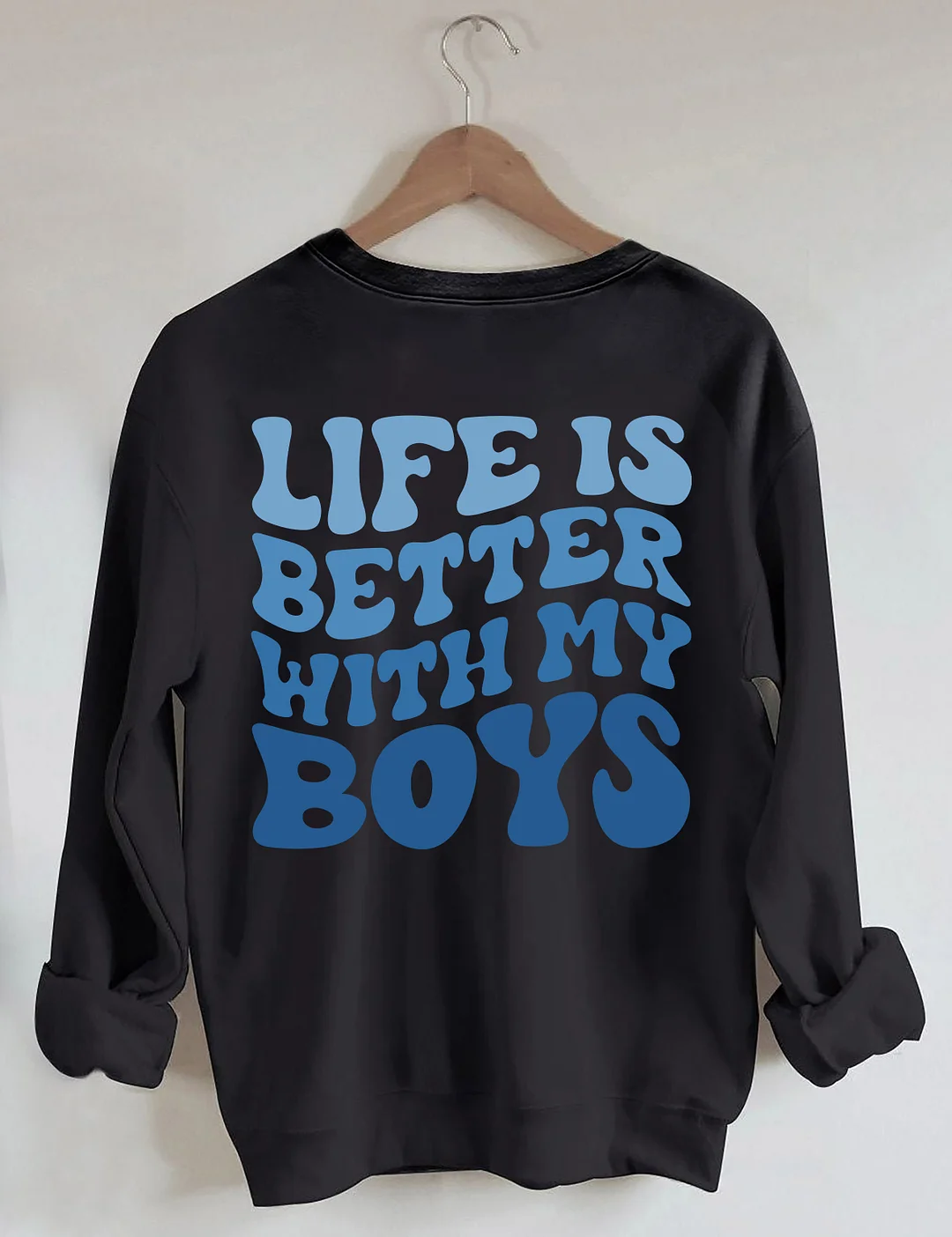 Life Is Better With My Boys Sweatshirt