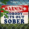 Warning Nobody Gets Out Sober - Vintage Metal Signs(12*16Inch) - Warning
