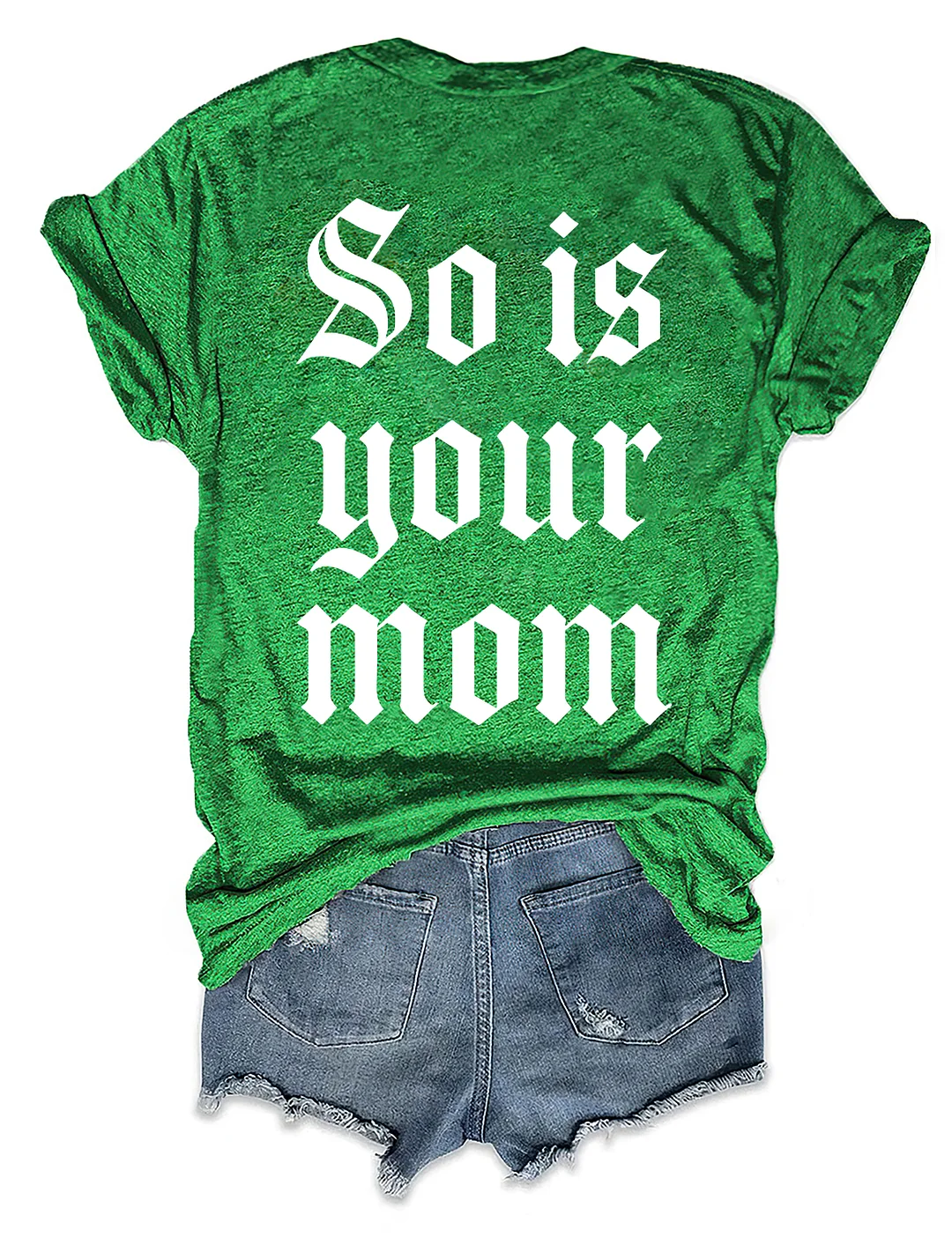 So Is Your Mom T-shirt