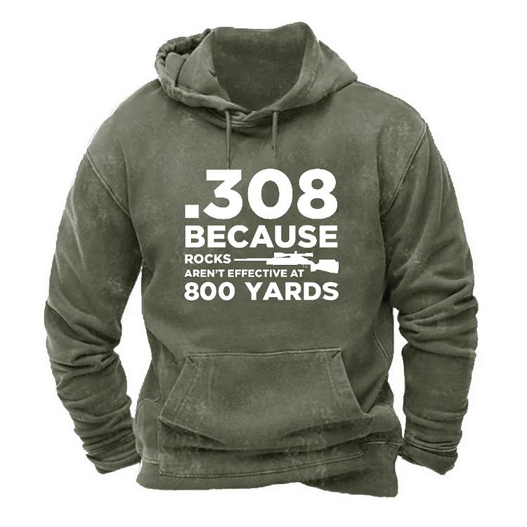 308 Because Rocks Aren'T Effective At 800 Yards Hoodie