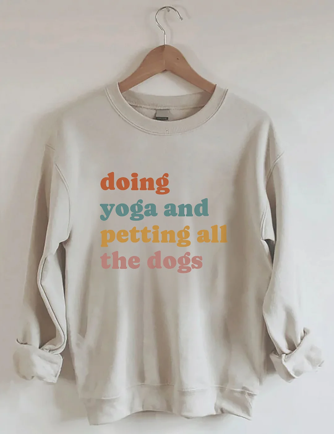 Doing Yoga And Petting All The Dogs Sweatshirt