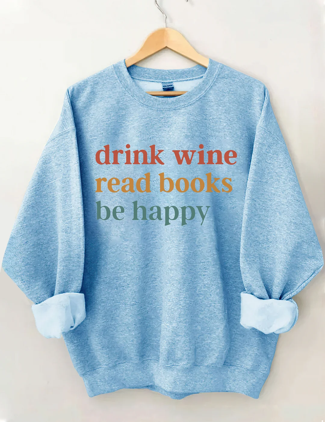 Drink Wine Read Books Be Happy Sweatshirt