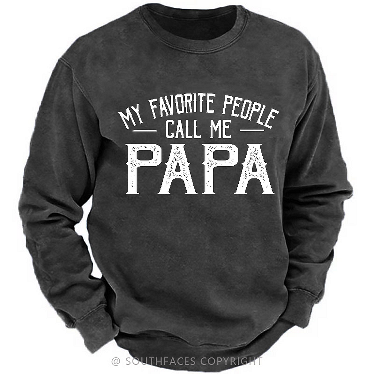 My Favorite People Call Me Papa Sweatshirt