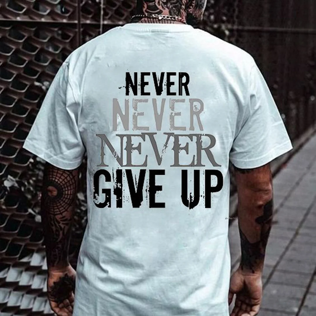 NEVER NEVER NEVER GIVE UP White Print T-shirt