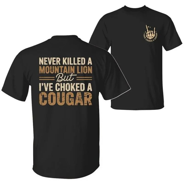 Never Killed A Mountain Lion But I&rsquo;ve Choked A Cougar Apparel, Funny Cougar Shirt, Sweatshirt & Hoodie For Men