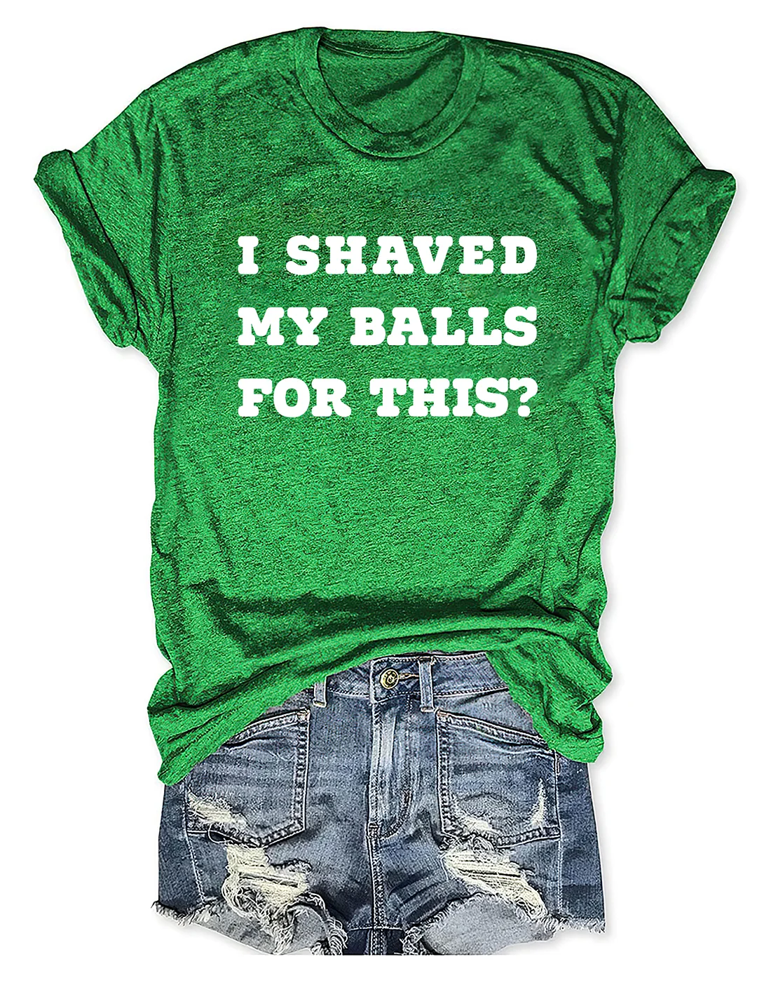 I Shaved My Balls For This T-Shirt