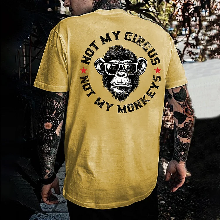 Not My Circus Not My Monkeys  T-shirt