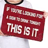 If You Are Looking For A Sign To Drink, This is It - Vintage Metal Signs - 20*30cm/30*40cm - Warning