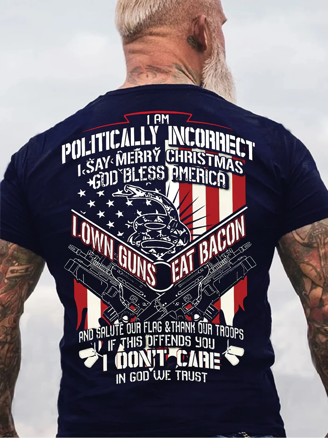 I Am Politically Incorrect I Say Merry Christmas, God Bless America, I Own Guns Eat Bacon Veteran T-Shirt