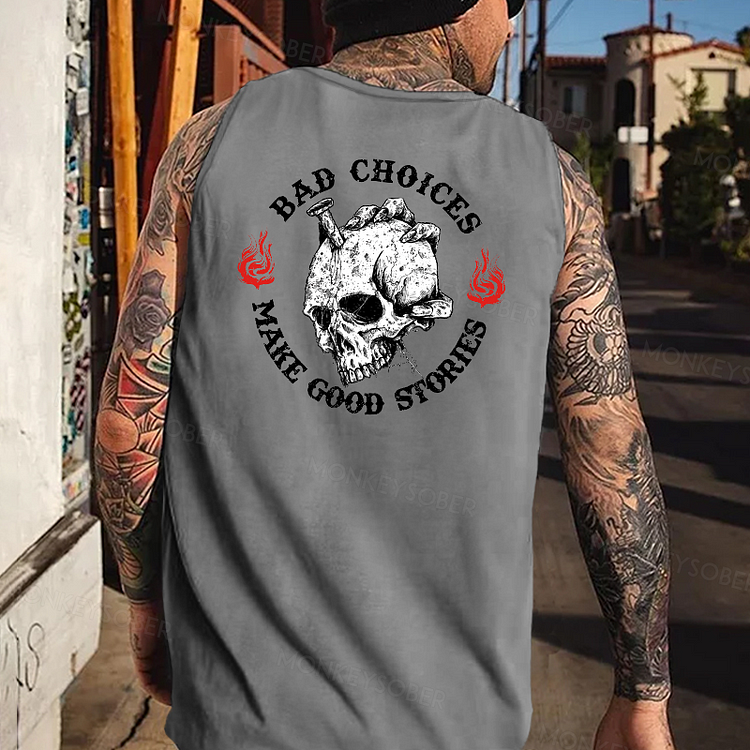 Bad Choices Make Good Stories Tank Top