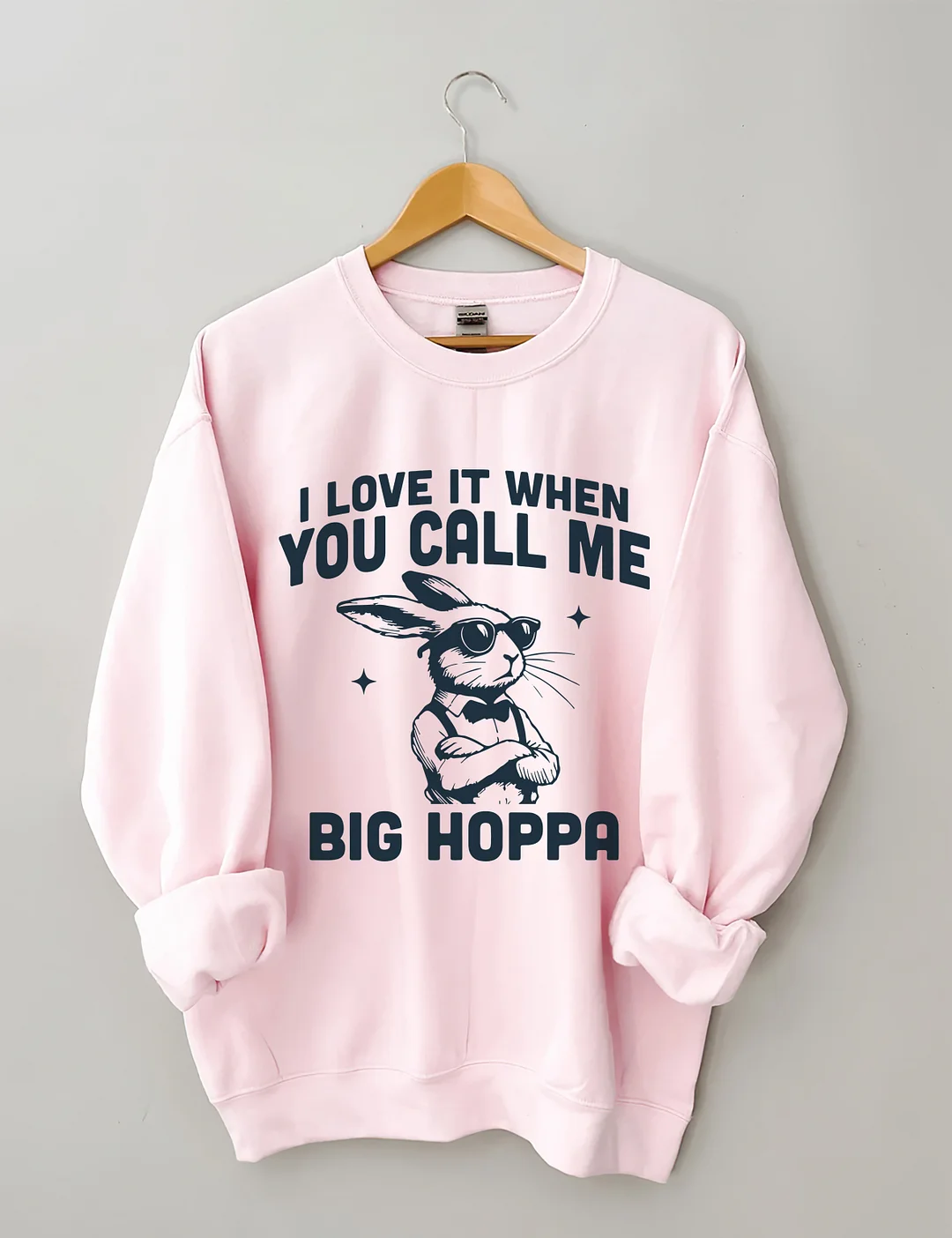 I Love It When You Call Me Big Hoppa Easter Sweatshirt