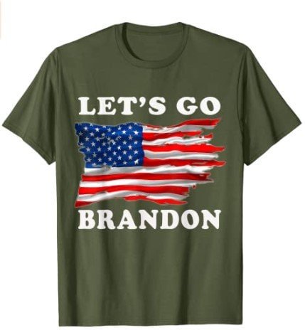 Lets go brandon on a green shirt