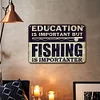 Education is important but fishing is importanter - Vintage Metal Signs - 20*30cm/30*40cm - Warning