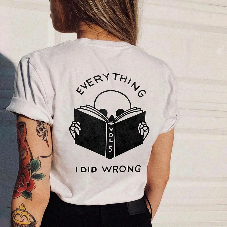 Everything I Did Wrong Printed T-shirt