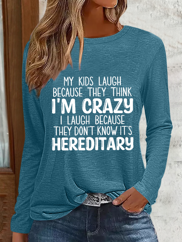 Funny My Kids Laugh Because They Think I'm Crazy I Laugh Because They Don't Know It's Hereditary Crew Neck Simple Shirt socialshop