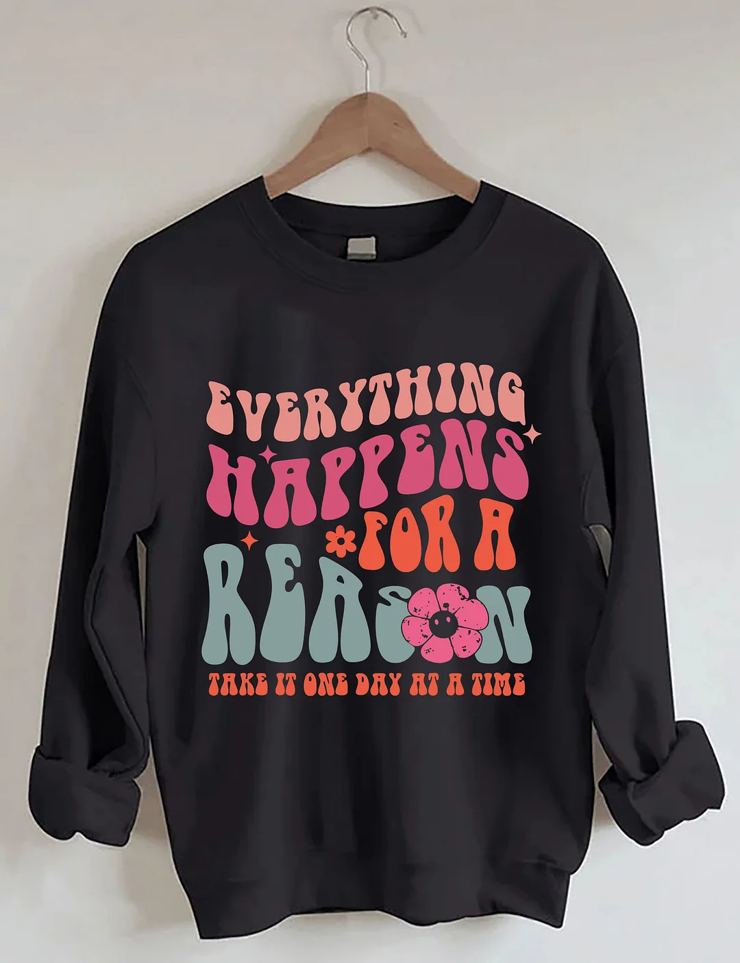 Everything Happens For A Reason Sweatshirt