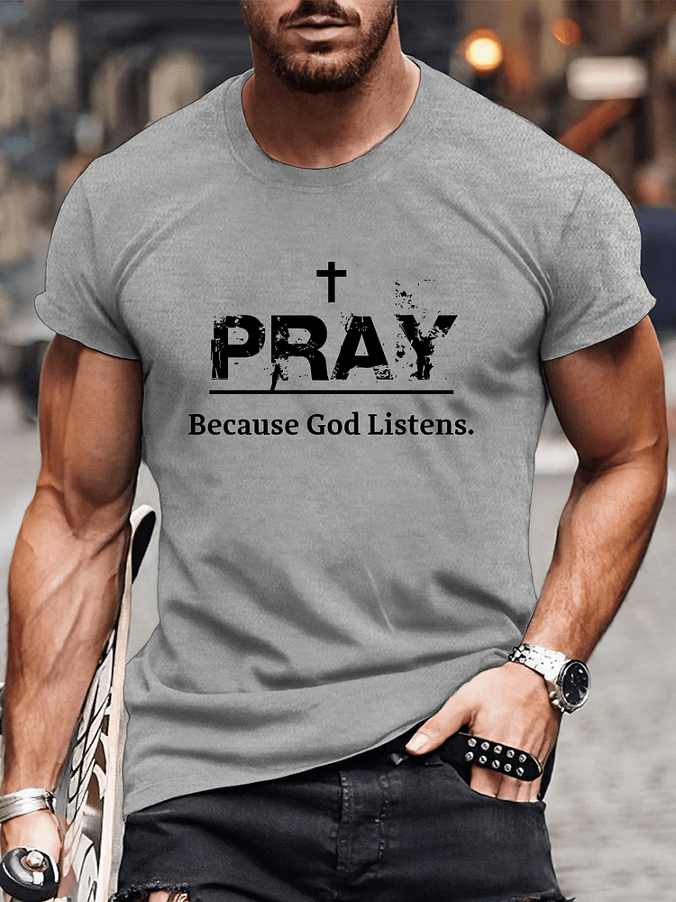 PRAY Because God Listens Crew Neck T-Shirt