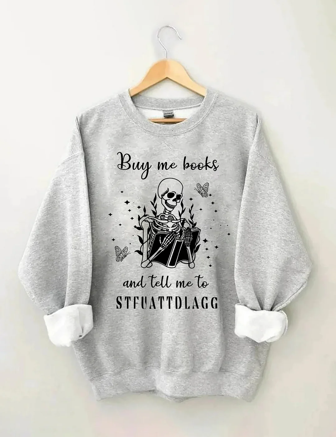 Buy Me Books And Tell Me To STFUATTDLAGG Sweatshirt
