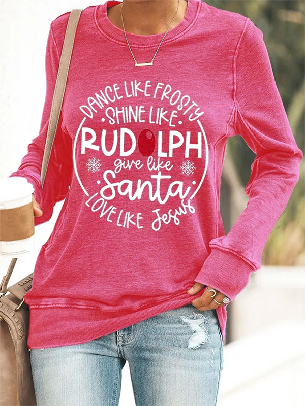 Women's Dance Like Frosty Shine Like Rudolph Give Like Santa Love Like Jesus Sweatshirt