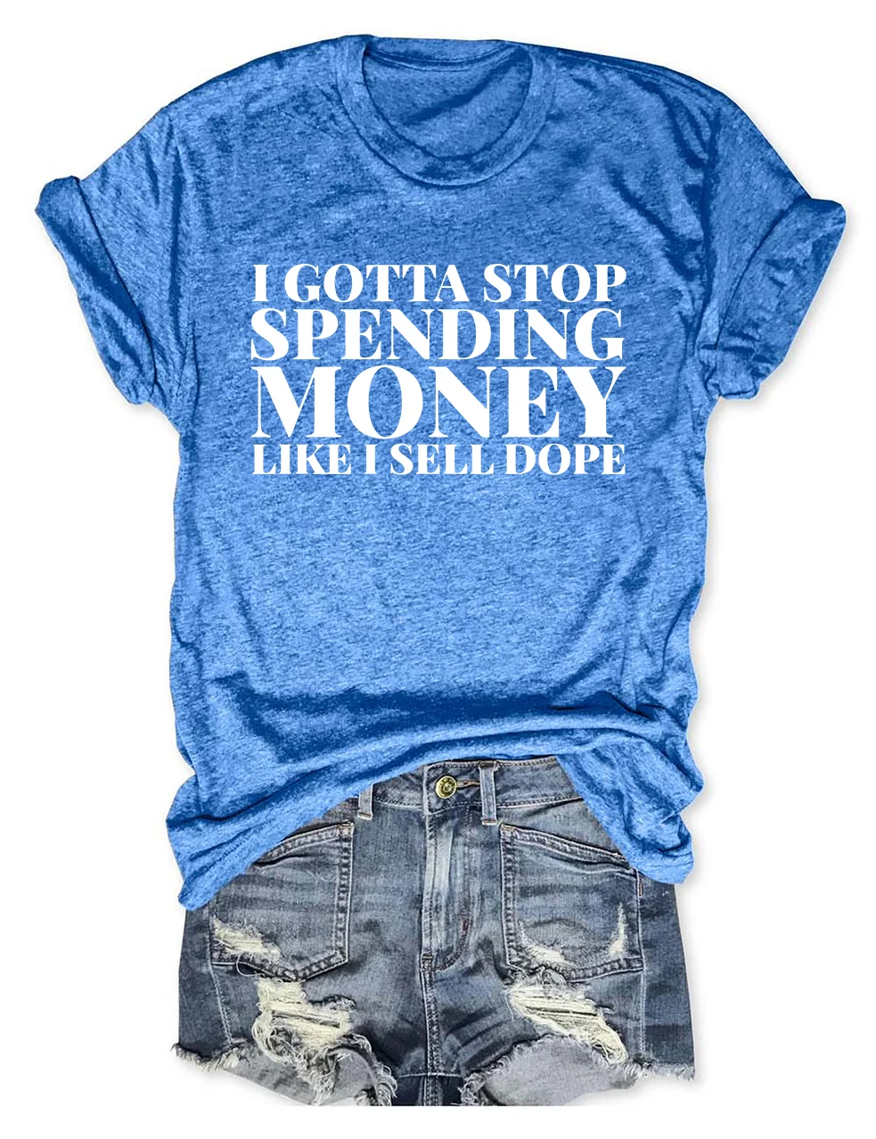 I Gotta To Stop Spending Money Like I Sell Dope T-Shirt