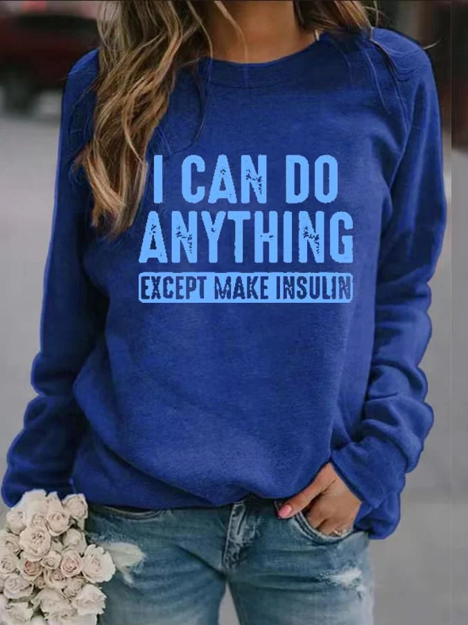 Women'S I Can Do Anything Except Make Insulin Print Casual Print Sweatshirt