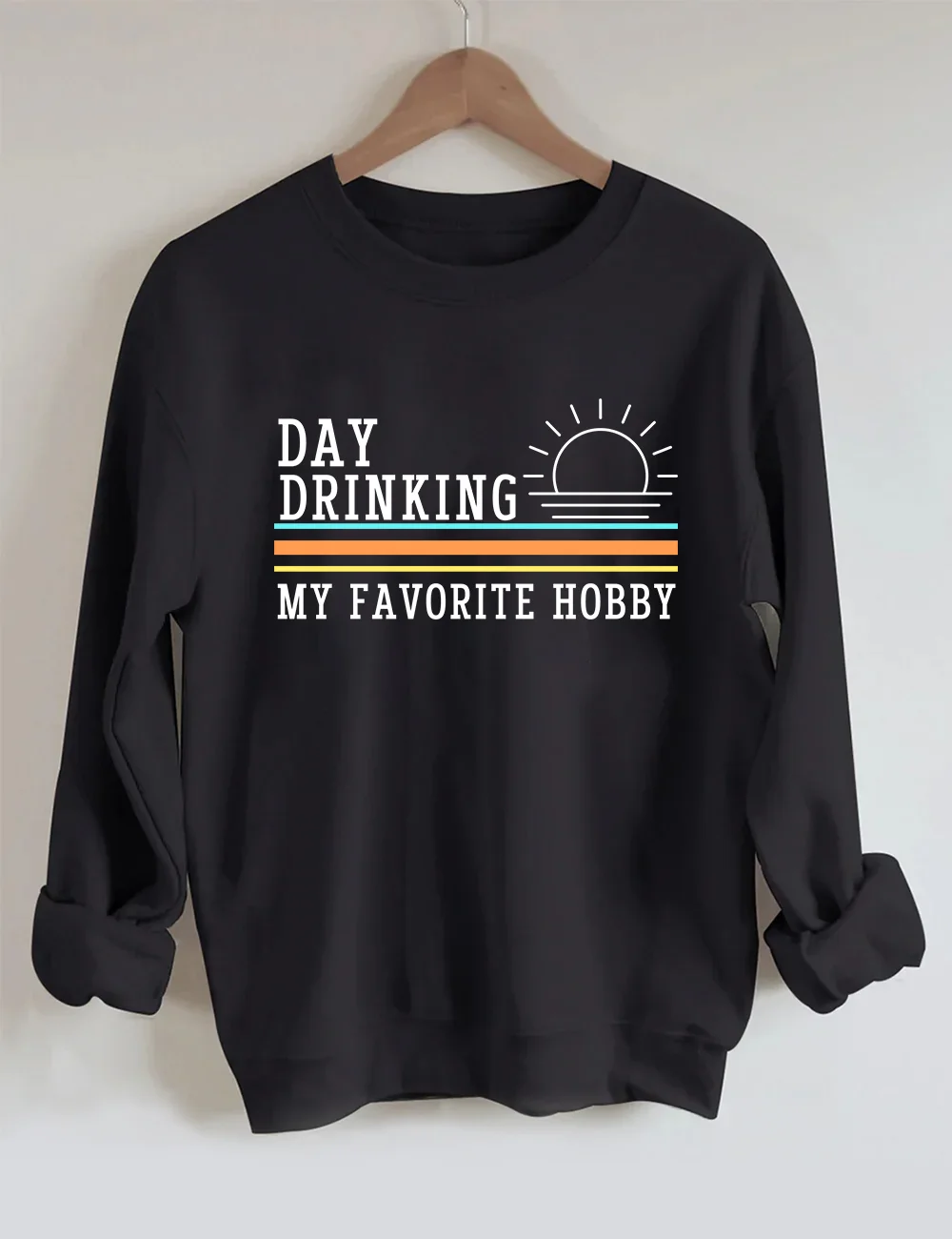 Day Drinking My Favorite Hobby Sweatshirt