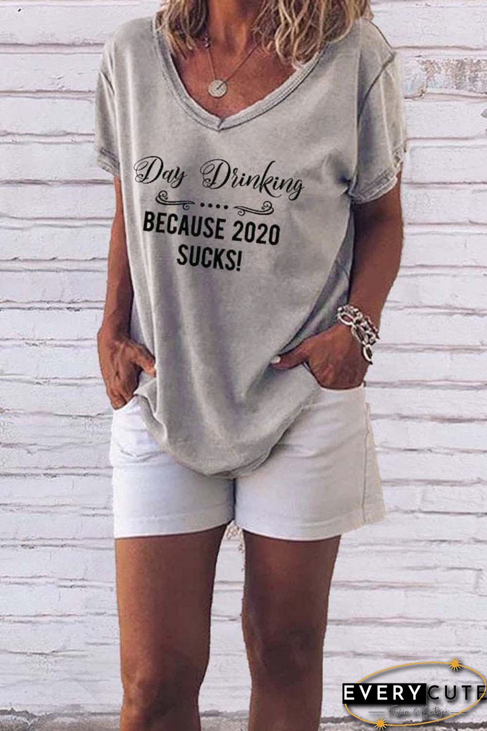 Light Gray Day Drinking Because 2020 Sucks Print V-neck T-shirt