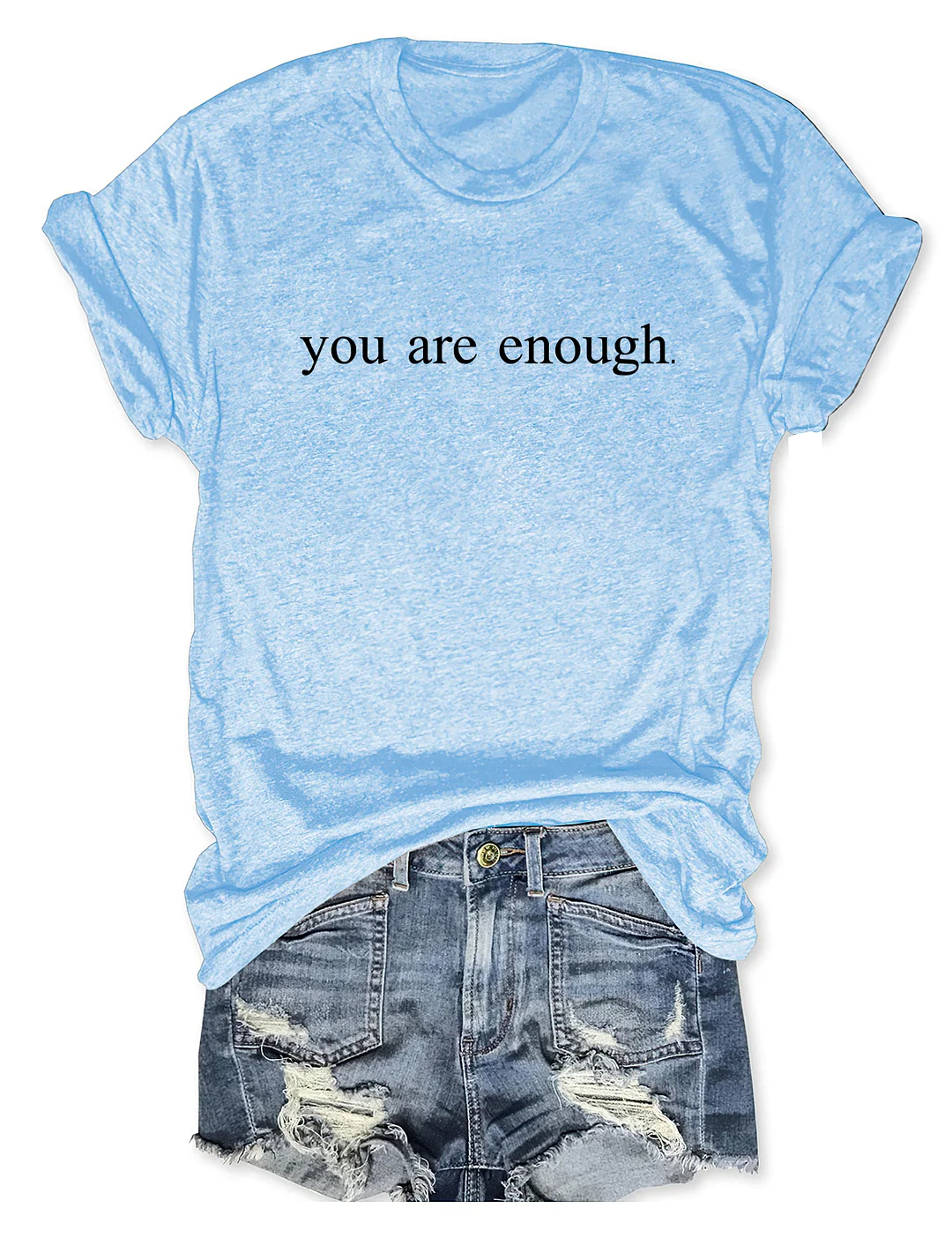 You Are Enough Dear Person Behind Me T-shirt