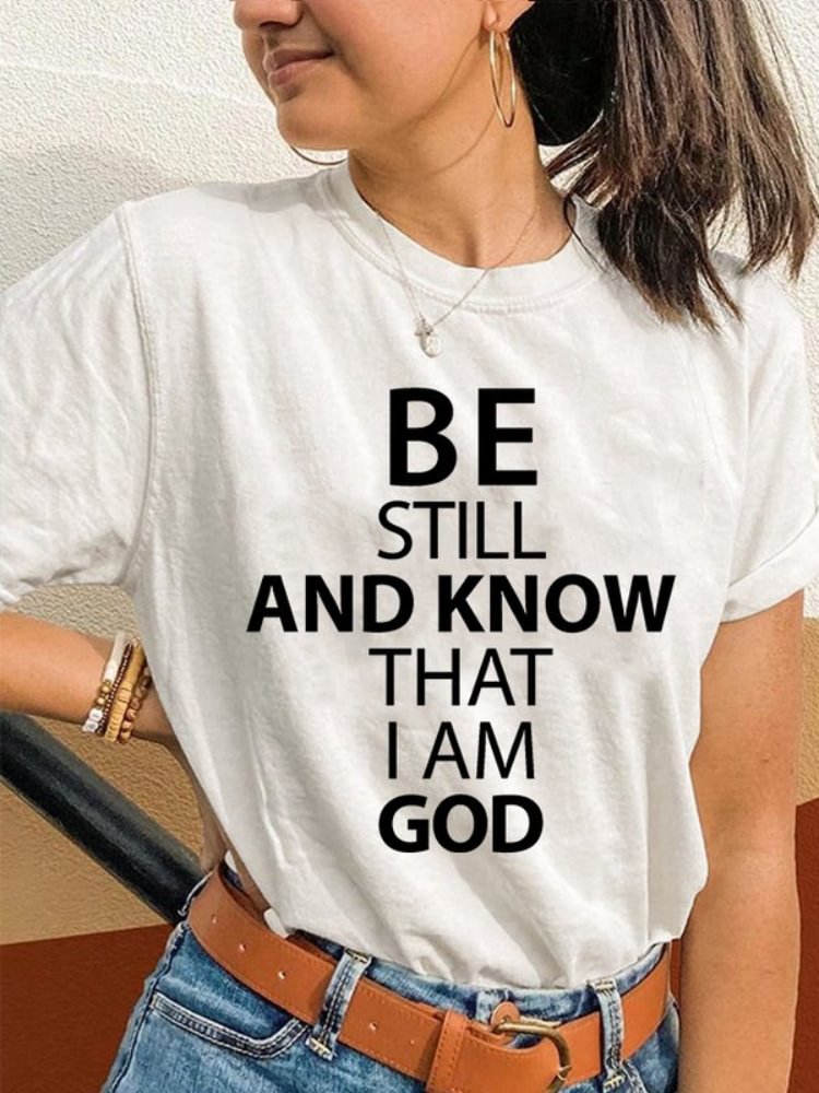 Be Still And Know That I Am God Print T Shirt
