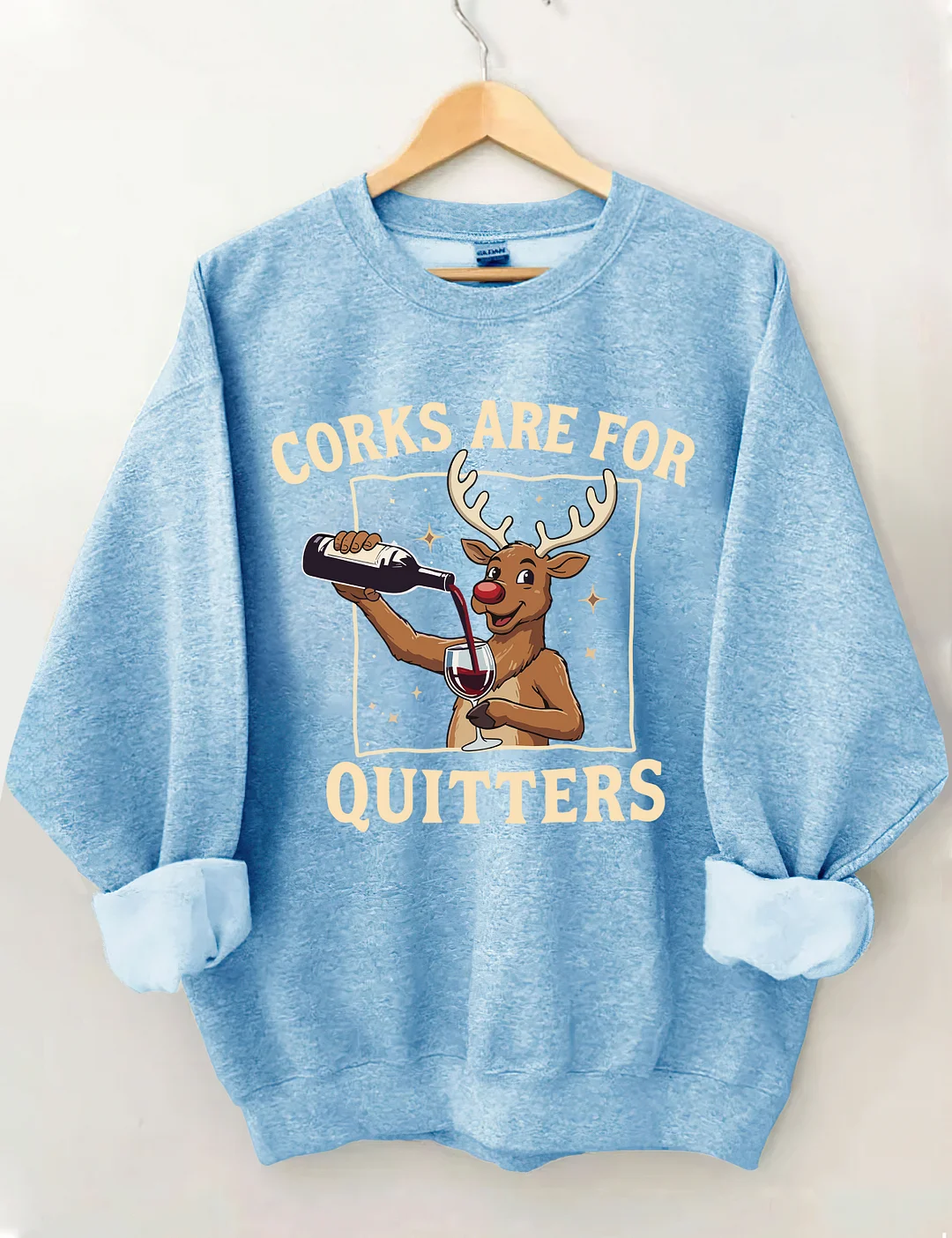 Corks Are For Quitters Sweatshirt