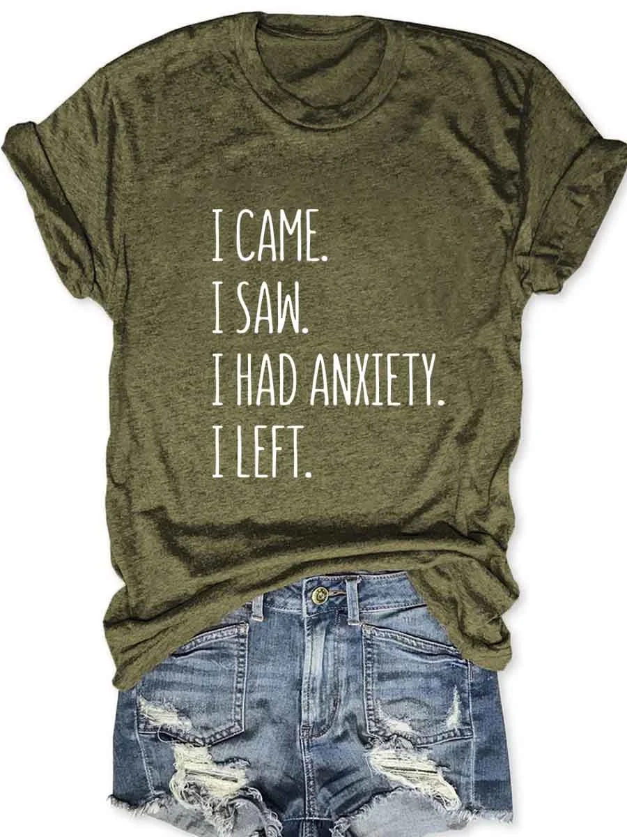 I Came I Saw I Had Anxiety I Left T-Shirt