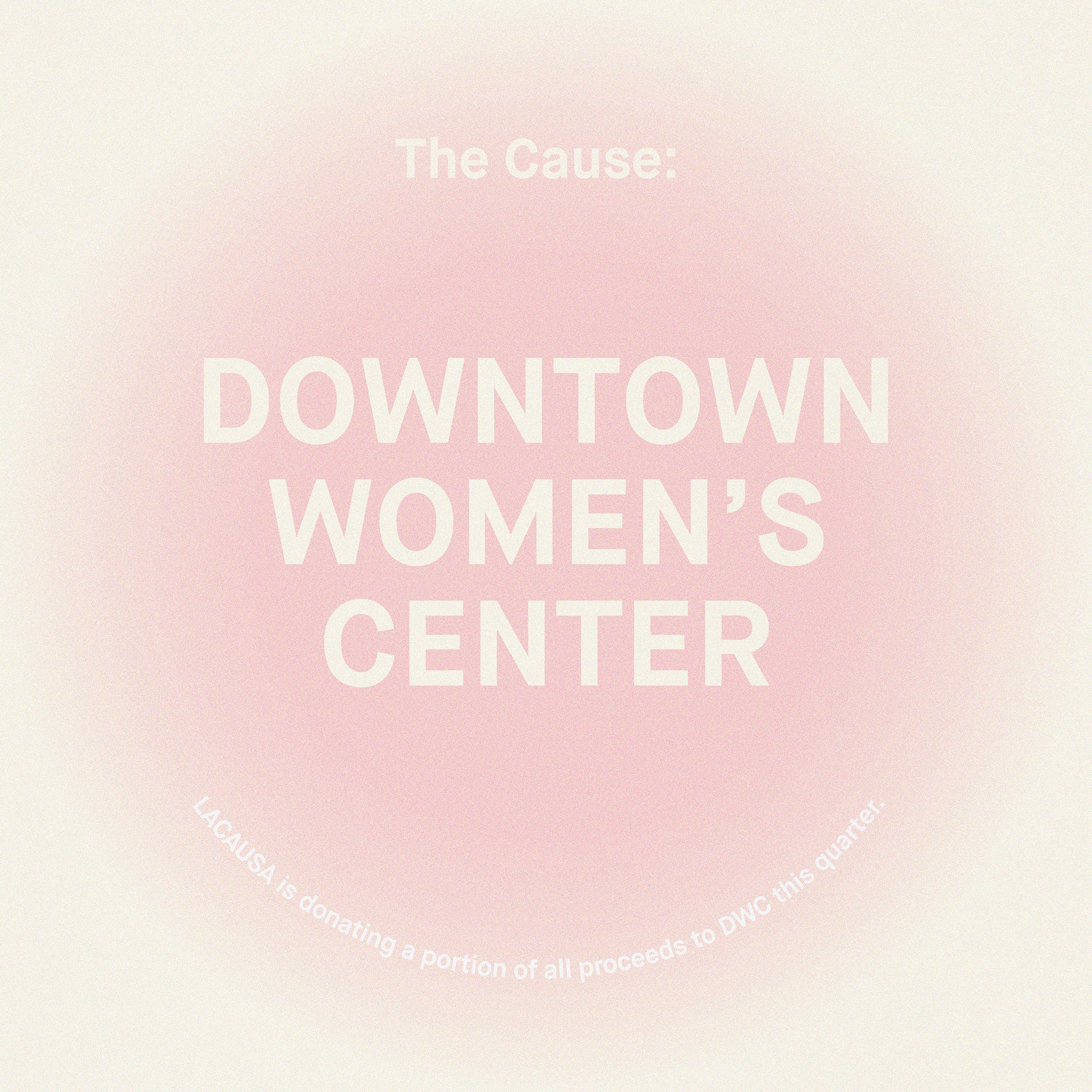 The Cause: Downtown Women's Center