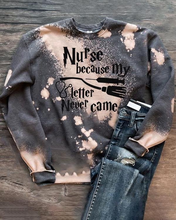 Nurse Because Ma Letter Never Came Bleached Sweatshirt