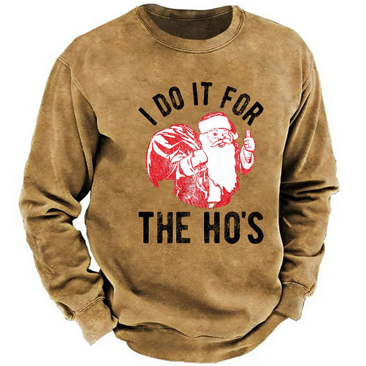 I Do It For The Ho's Funny Christmas Sweatshirt