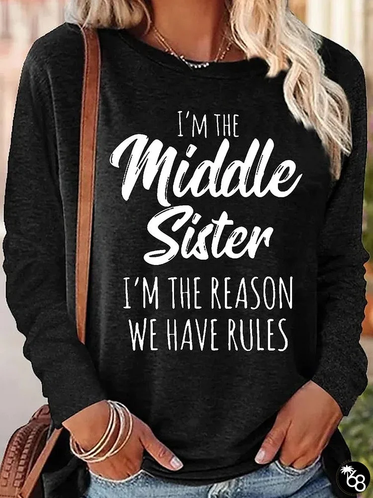 Women's Sister Gift Middle Sister Funny Casual Crew Neck Text Letters Long Sleeve Top | 168DEAL