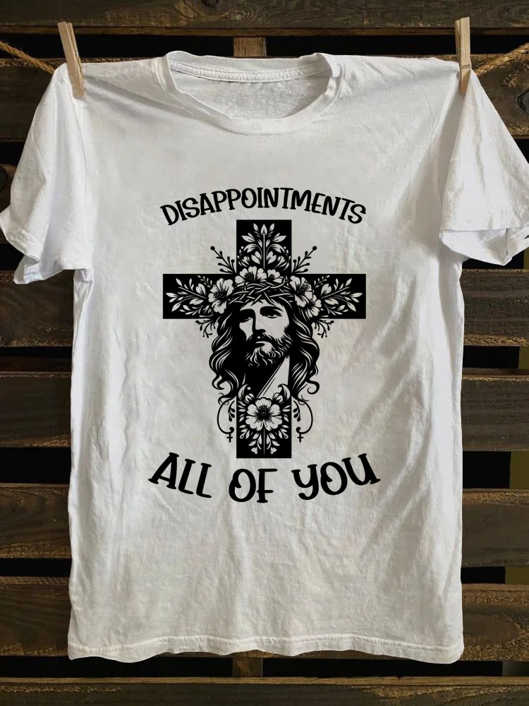 Jesus Disappointments All of You T-shirt