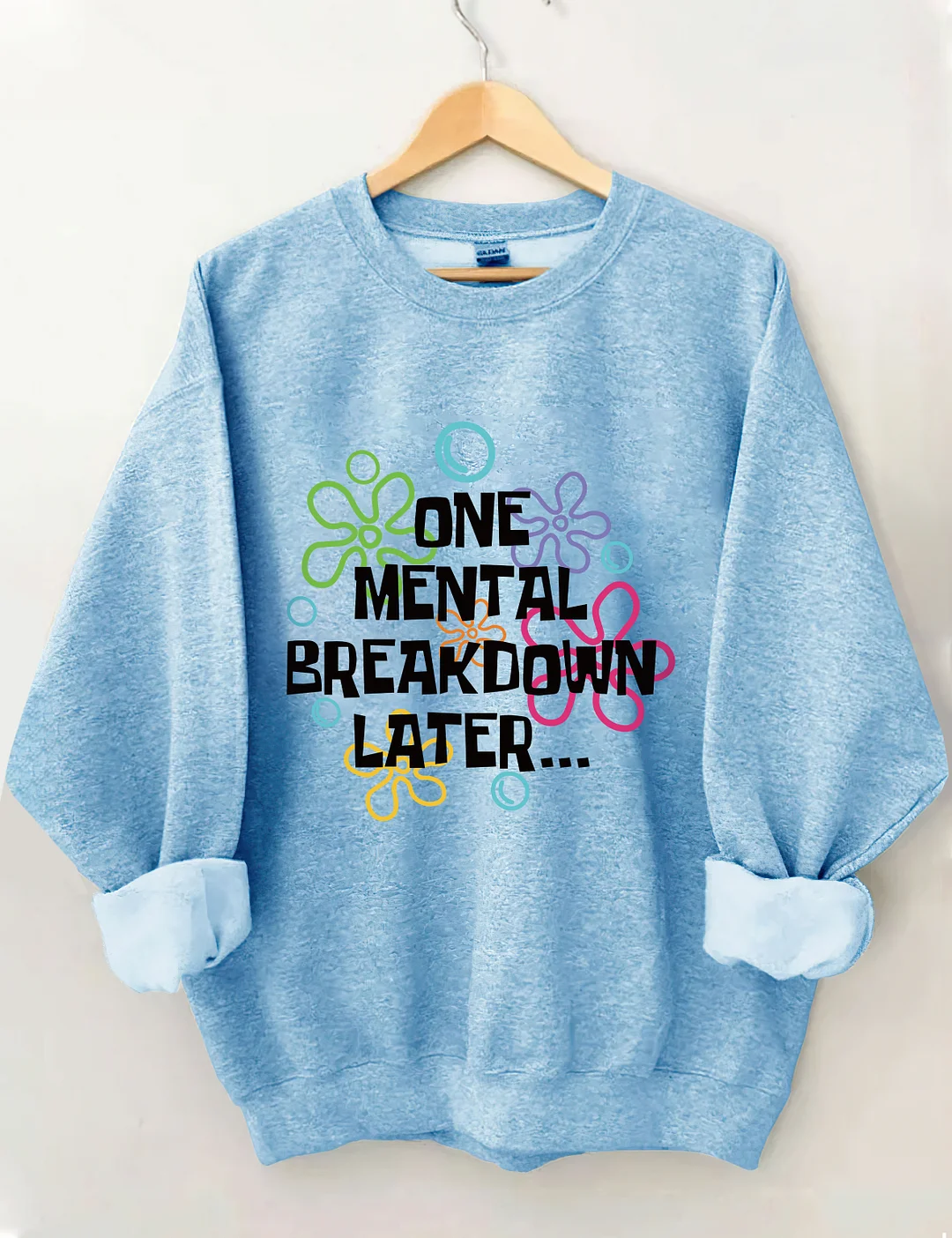 One Mental Breakdown Later Sweatshirt