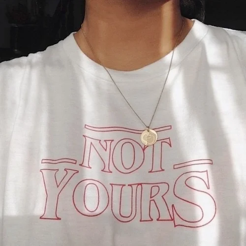 Not Yours Stranger Things Inspired Funny T-Shirt Women Tumblr Fashion Sassy Cute Fandom Graphic Tee Grunge Short Sleeves White Tops
