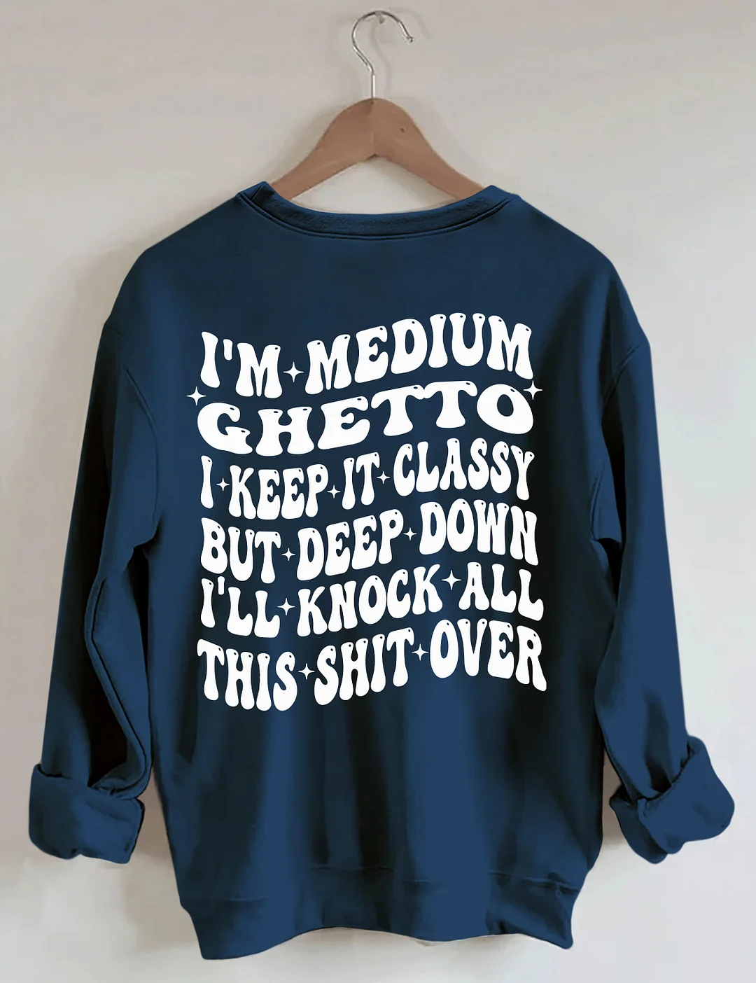 I’m Medium Ghetto Sweatshirt