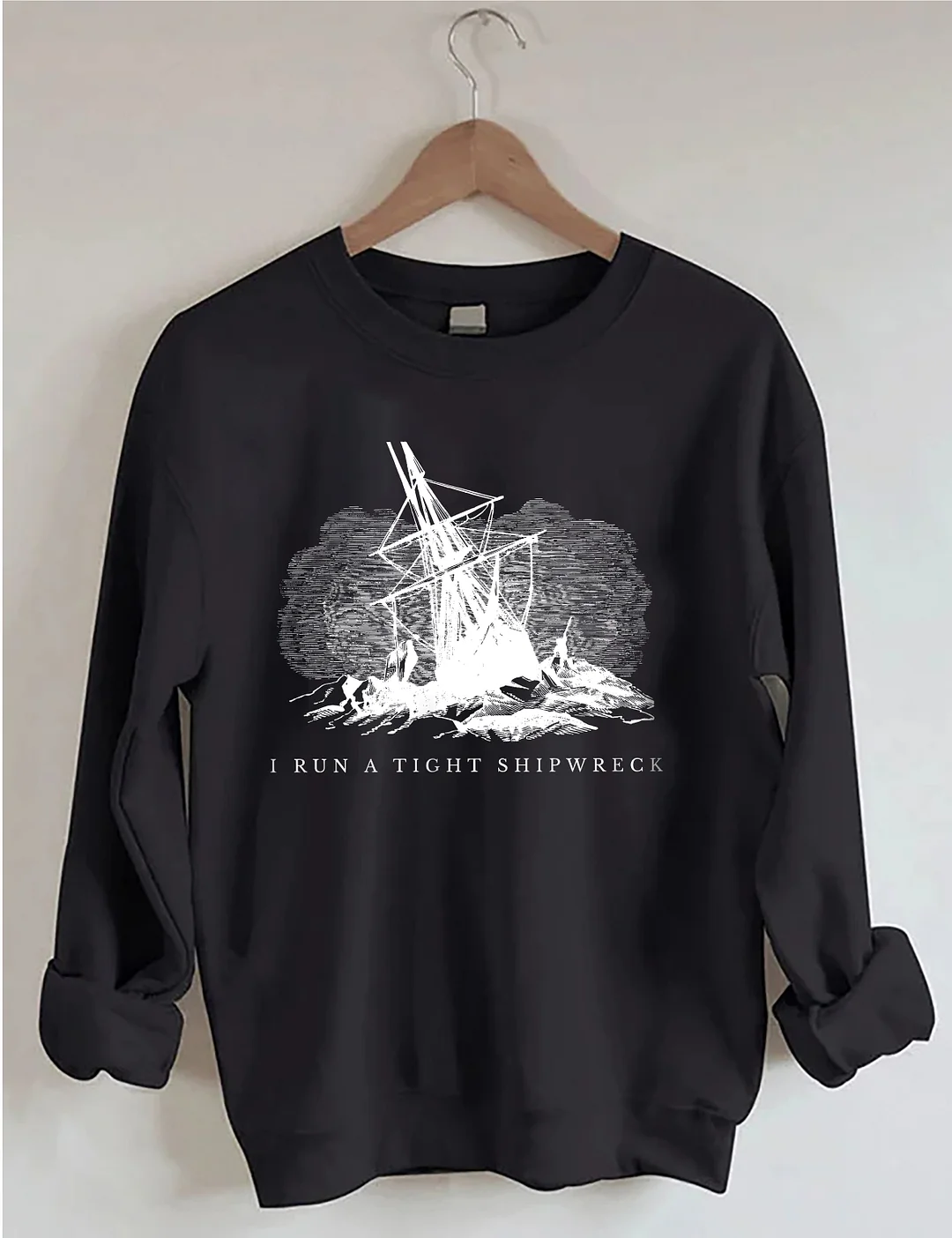 I Run A Tight Shipwreck Sweatshirt