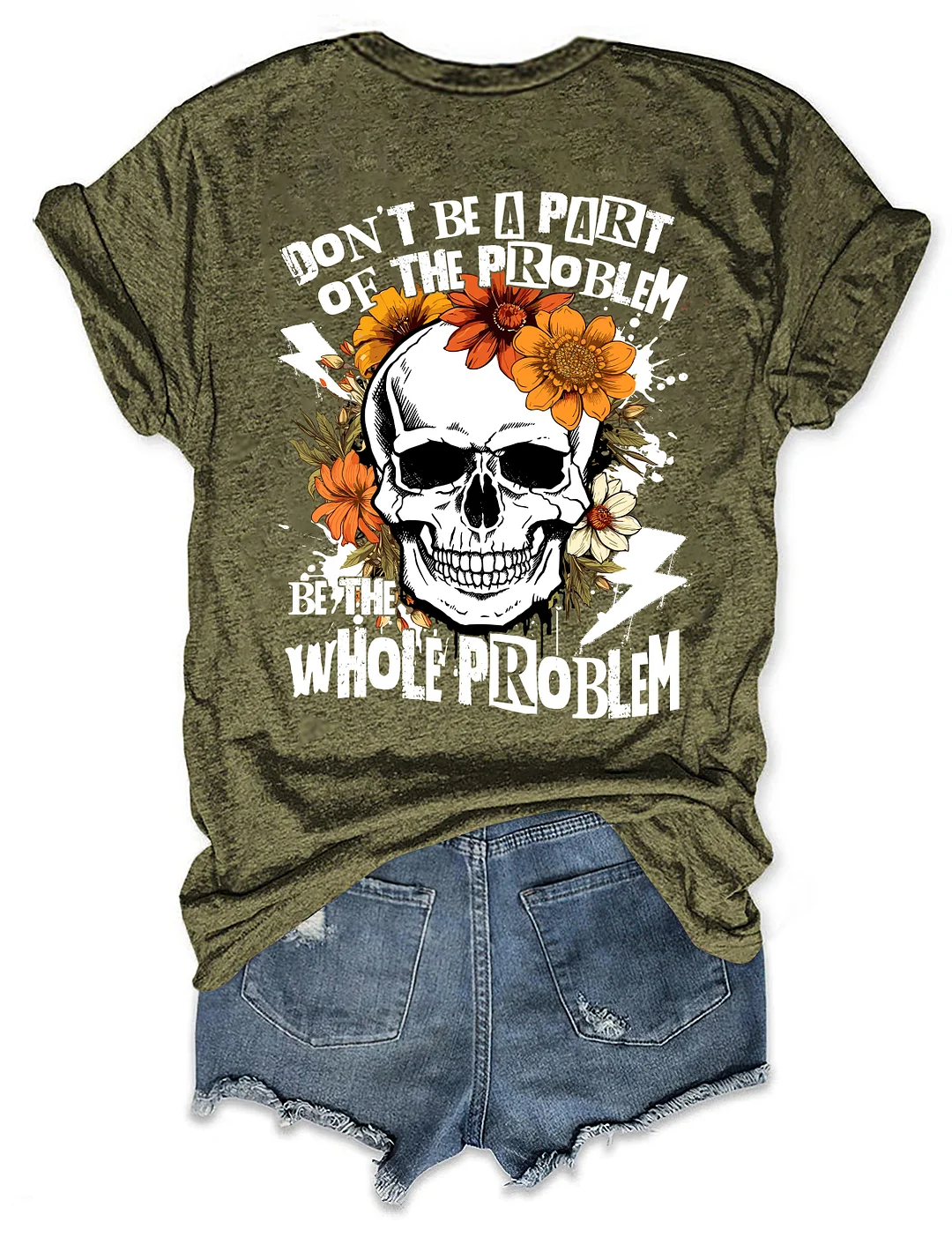 Don‘t Be Part Of The Problem Be The Whole Problem T-Shirt