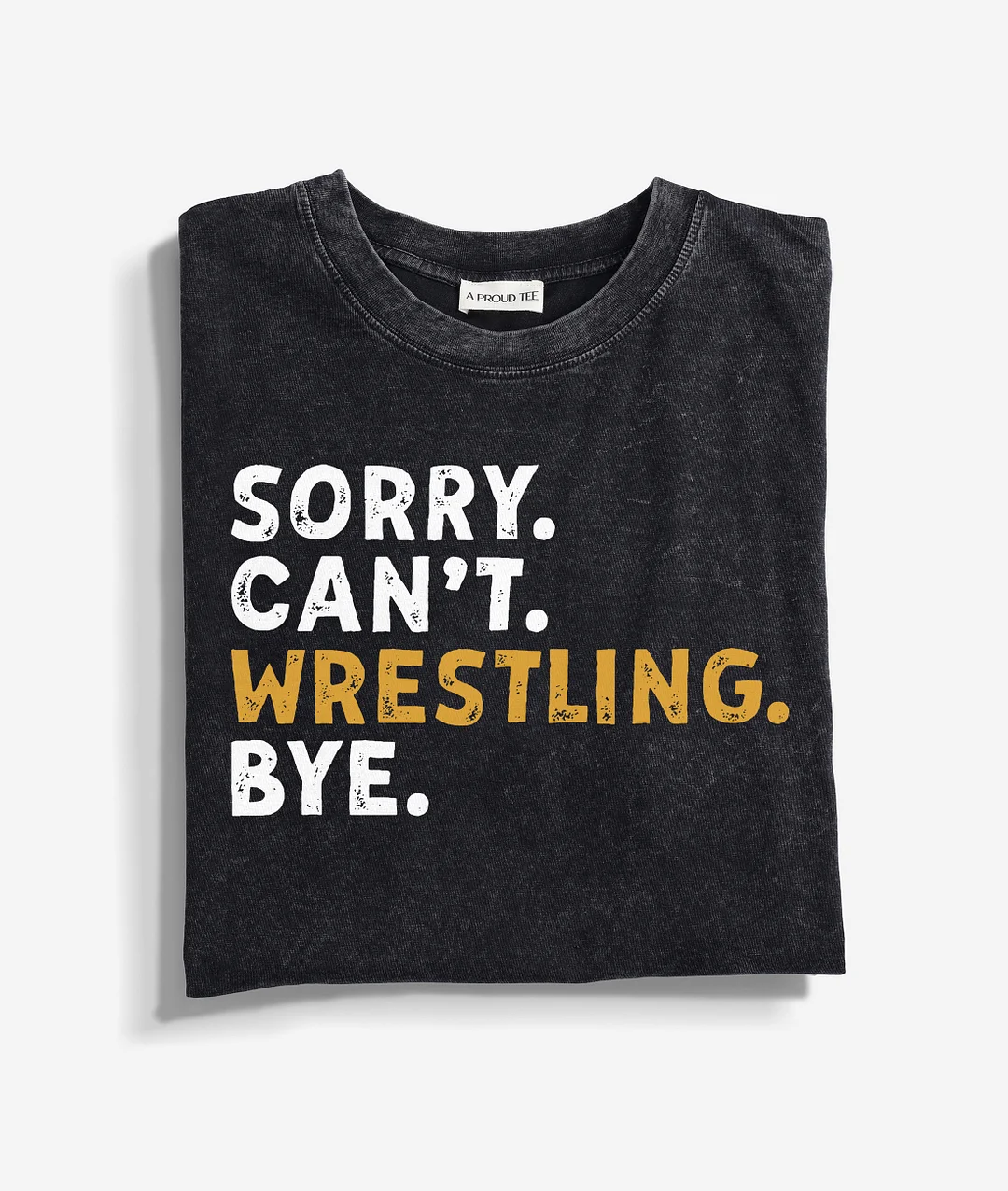 Sorry Can't Wrestling Bye Acid Wash T-shirt