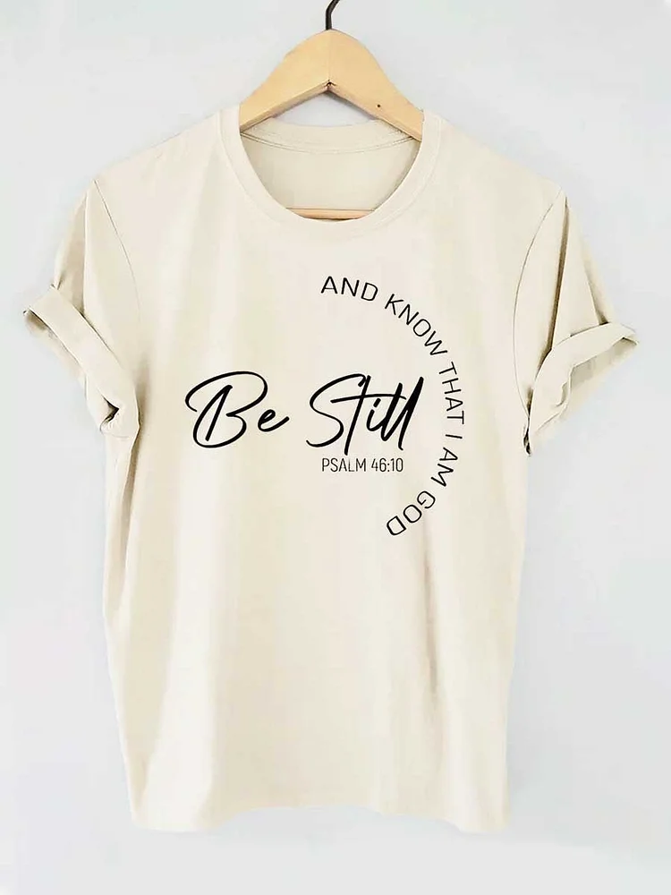 Be Still And Know That I Am God Funny Letter Print T-shirt