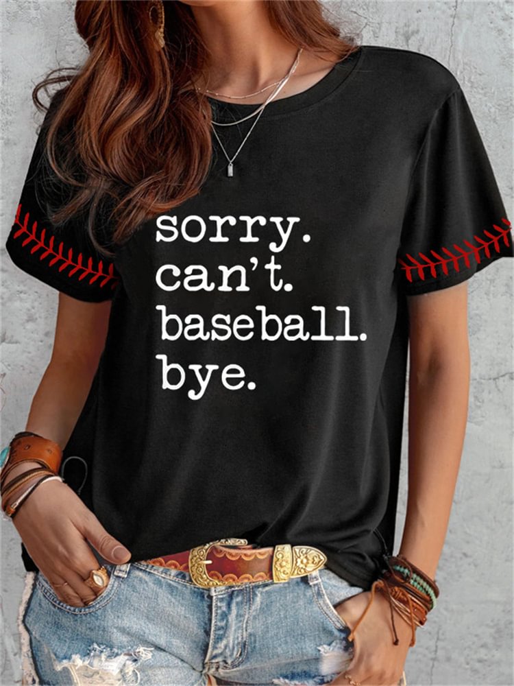 Sorry Can't Baseball Bye T Shirt