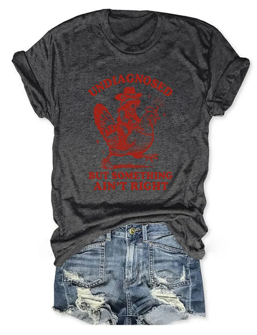 Undiagnosed But Something Ain&rsquo;t Right T-shirt