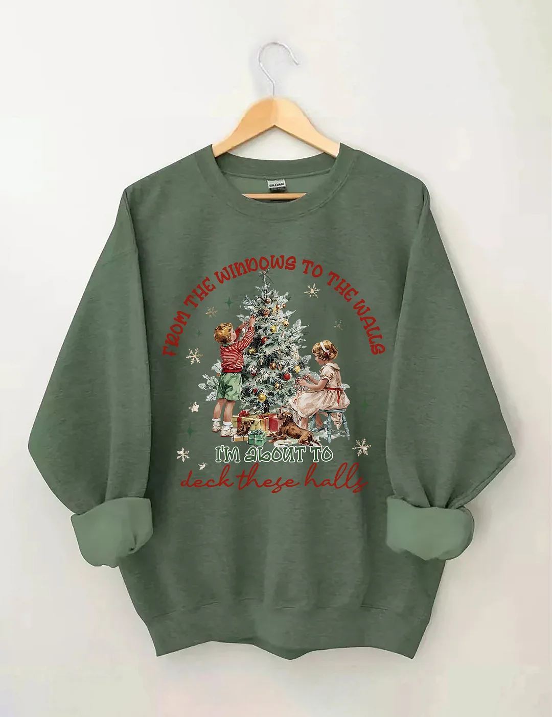 From The Windows To The Walls I'm About To Deck These Halls Sweatshirt