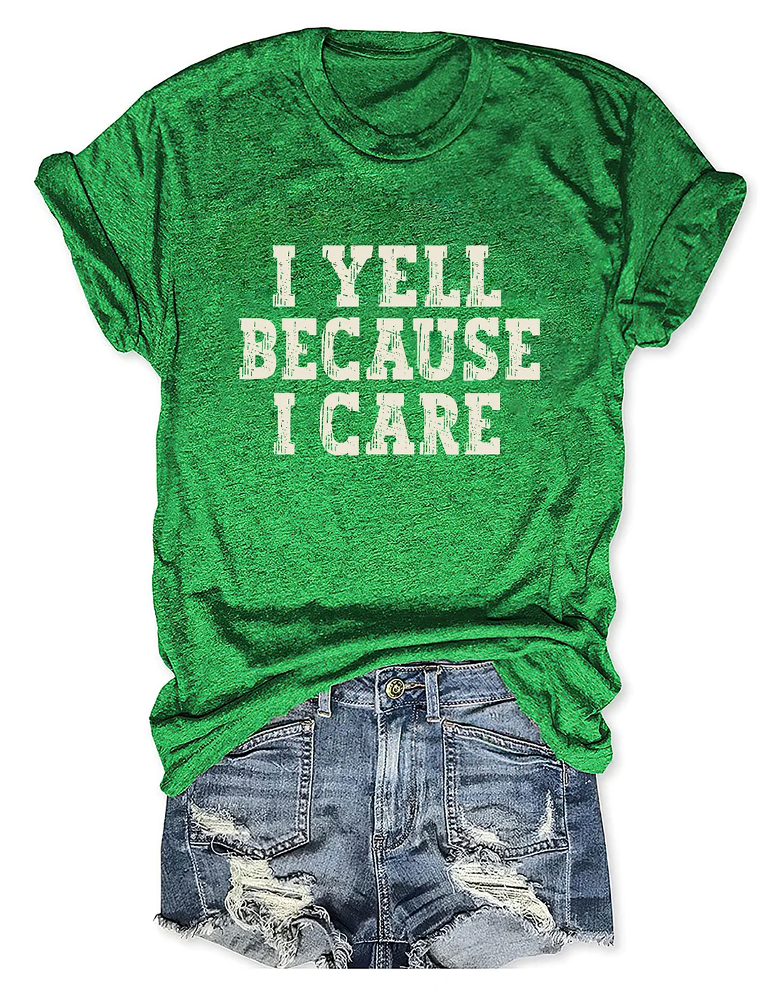 I Yell Because I Care T-shirt