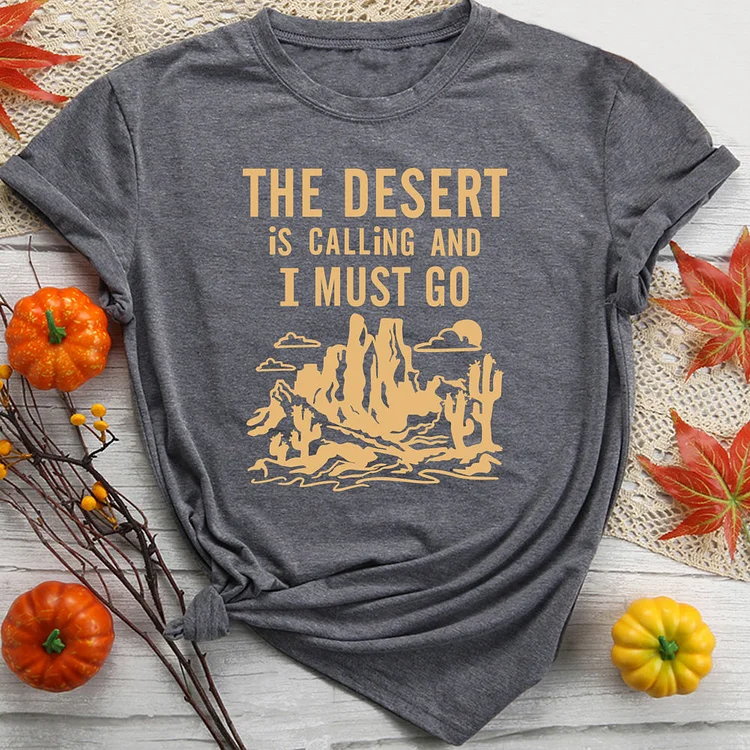 ANB - The Desert Is Calling And I Must Go T-Shirt-012165