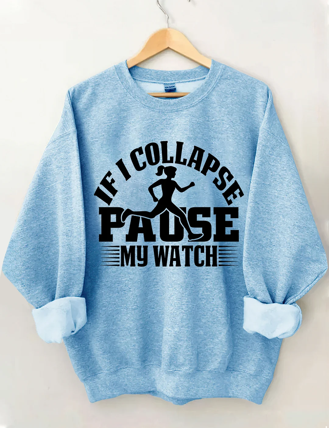 If I Collapse Pause My Watch Sweatshirt
