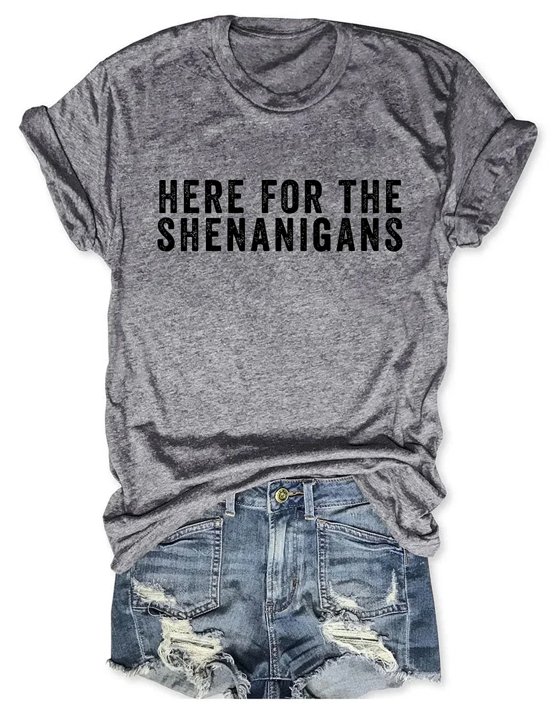Here for the Shenanigans T-shirt
